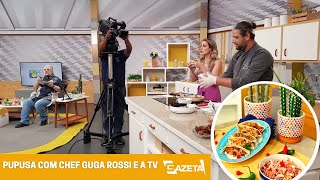 Com Leão Lobo e Regiane Tápias, Chef Guga Rossi ensina pupusa. Você conhece?