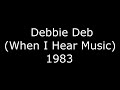 Debbie Deb (When I Hear Music) - 1983