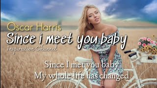 Watch Oscar Harris Since I Met You Baby video