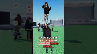 When You See E-Daters On Roblox
