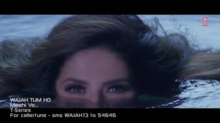 Maahi Ve Video Song Wajah Tum Ho Neha Kakkar, Sana ...