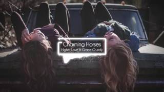 Charming Horses Higher Love Audio Ft Grace Grundy Charming Horses Higher Love Audio Ft Grace Grundy