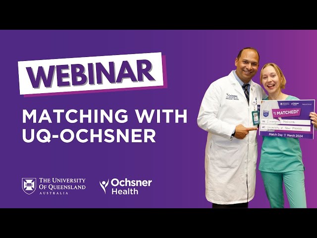 Watch Webinar: Matching with UQ-Ochsner on YouTube.