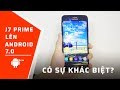 Những CẢI TIẾN của Samsung Galaxy J7 Prime khi nâng cấp lên Android 7.0