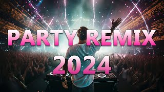 Dance Party Songs 2024 - Mashups & Remixes Of Popular Songs - Dj Remix Club Music Dance Mix 2024