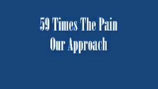 Watch 59 Times The Pain Our Approach video