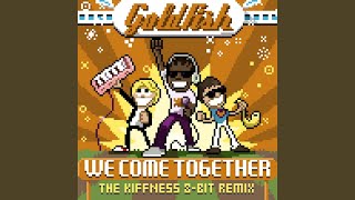 We Come Together (The Kiffness 8 Bit Remix)