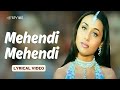 Mehendi Mehendi (Official Lyric Video) | Alka Yagnik | Ajay, Rani, Sonali | Chori Chori