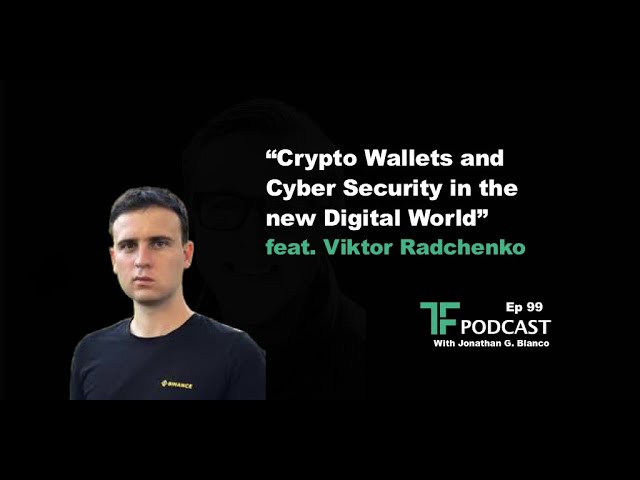 “Crypto Wallets and Cyber Security in the new Digital World” | Interview w/ Viktor Radchenko
