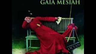 Watch Gaia Mesiah Gaia Mesiah video