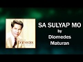 Diomedes Maturan - Sa Sulyap Mo (Lyrics Video)