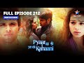 FULL EPISODE-212 | Pyaar Kii Ye Ek Kahaani | Kya Neel Badal Gaya Hai? | प्यार की ये एक कहानी