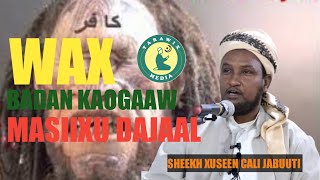 Waa Kuma Masiixu Dajaal?Muxuusa Lasoo Bixi Doona Sheekh Xuseen Cali Jabuuti