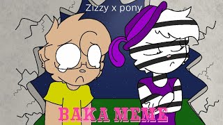 BAKA animation meme (zizzy x pony)
