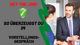So überzeugt Ihr in Eurem nächsten Vorstellungsgespräch