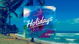 Dj Dimixer – Holidays (Original Mix) [2016]