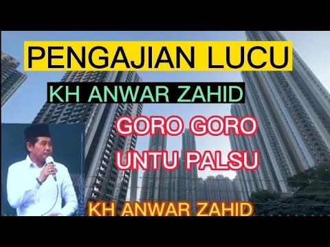 GORO GORO UNTU PALSU.PENGAJIAN LUCU KH ANWAR ZAHID #ayupetualang