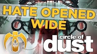 Watch Circle Of Dust Hate Opened Wide video