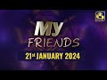 My Friends 21-01-2024