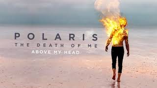 Watch Polaris Above My Head video
