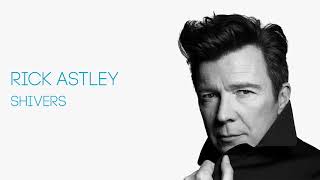 Watch Rick Astley Shivers video