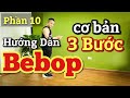 🔴 Hướng Dẫn Chậm 3 bước nhảy BEBOP ( Chân Nữ ) cơ bản cho người mới bắt đầu nhảy / p10 / LEO