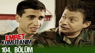 Emret Komutanım 104. Bölüm Full