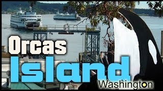 Orcas Island Washington - San Juan Islands Video Tour