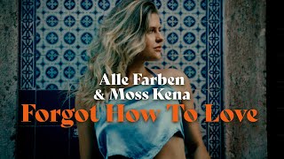 Alle Farben X Moss Kena - Forgot How To Love