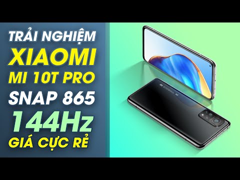Trải nghiệm Xiaomi Mi 10T Pro: Snap 865, 144hz giá cực rẻ