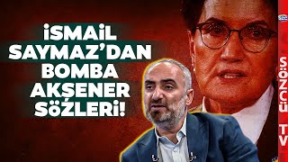 İsmail Saymaz'dan Meral Akşener'e Çok Konuşulacak Sözler! 'Hesabı Oğlu Kullanıyo