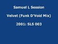 Samuel L Session - Velvet (Funk D'Void Mix)