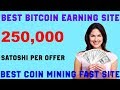 Earn Unlimited Bitcoin Easiest Way! Free 250,000 Satoshi per offer Auto Coin Mining