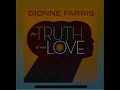 Dionne Farris - "So Blind" from For Truth IF Not Love (on iTunes)