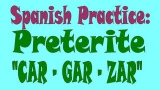 Spanish Practice: Preterite of CAR, GAR, ZAR Verbs