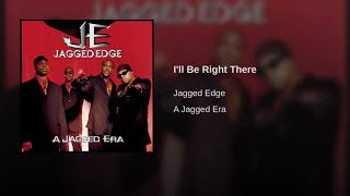 Watch Jagged Edge Ill Be Right There video