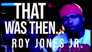 Watch Roy Jones Jr That Was Then video