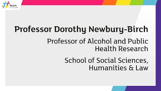 Professor Dorothy Newbury-Birch, Professor of Alcohol and Public Health Research