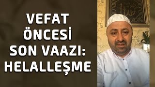 Ömer Döngeloğlu'nun Vefatından Önce Son Vaazı: Helalleşme