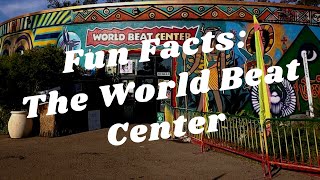 Balboa Park to You - Fun Facts: World Beat Center