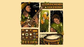 Cloudchord x Ian Ewing - Tulips