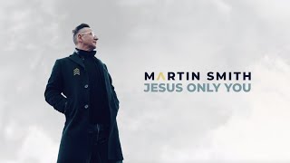 Watch Martin Smith Jesus Only You video