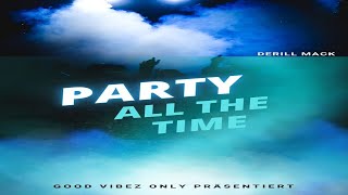 Derill Mack - Party All The Time