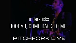 Watch Tindersticks Boobar Come Back To Me video