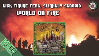 Stick Figure Feat Slightly Stoopid World On Fire 2018 Stick Figure Feat Slightly Stoopid World On Fire 2018