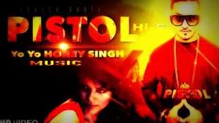 Yo Yo Honey Singh New Song Pistol Hi Fi 2015