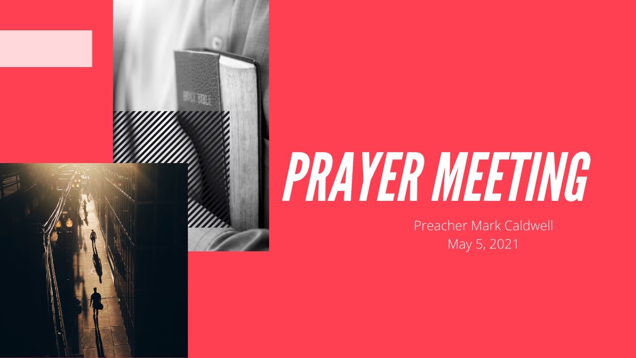 April 28, 2021 -Wednesday Night Prayer Meeting with Rev. Mark Caldwell