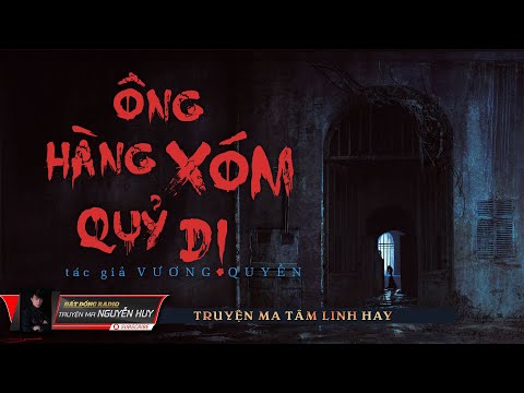 Ông Hàng Xóm Quỷ Dị | Truyện ma tâm linh dân gian hay | Nguyễn Huy