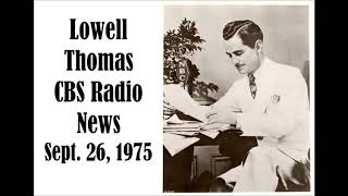 Lowell Thomas, Cbs Radio News, Sept. 26, 1975