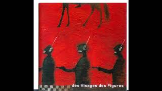 Noir Desir Des Visages Des Figures 2001 Full Album Noir Desir Des Visages Des Figures 2001 Full Album